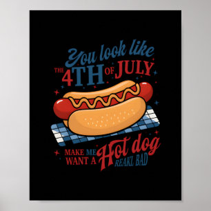 You Look Like The 4th Of July Makes Me Want A Hot Poster