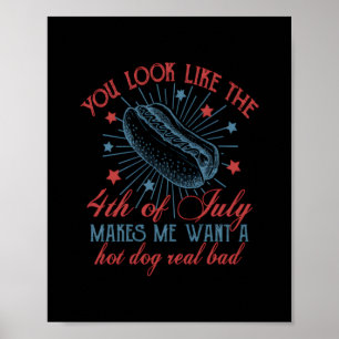 You Look Like The 4th Of July Makes Me Want A Hot Poster