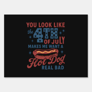 You Look Like The 4th Of July Makes Me Want A Hot  Sign