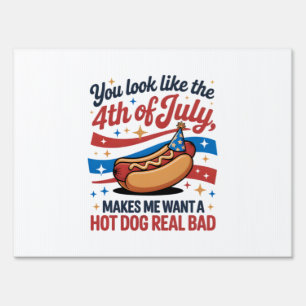 You Look Like The 4th Of July Makes Me Want A Hot  Sign