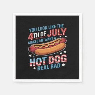 You Look Like The 4th Of July Makes Me Want Hot Do Napkins