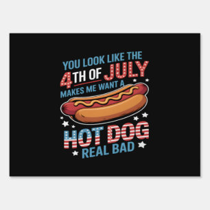 You Look Like The 4th Of July Makes Me Want Hot Do Sign