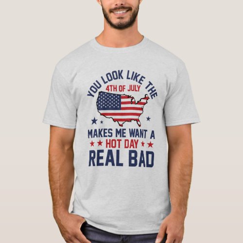 You Look Like the 4th of July Men Women Humor T_Shirt