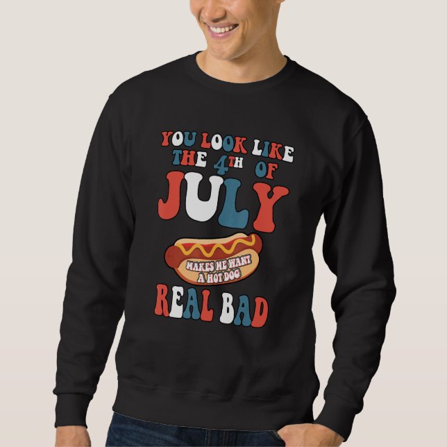 You Look Like The 4th Of July  Patriotic American  Sweatshirt (Front)