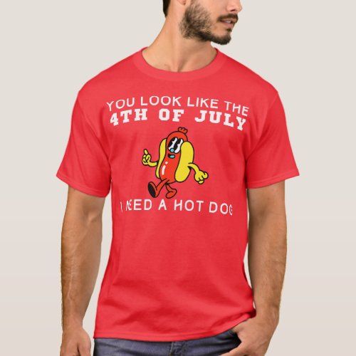 You Look Like The Fourth Of July T_Shirt