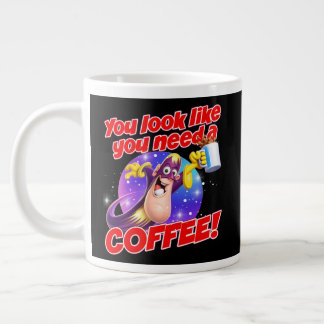 You look like you need a COFFEE! Giant Coffee Mug