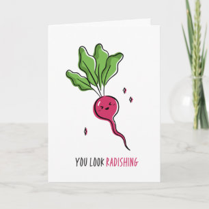You Look Radishing Funny Pun Card