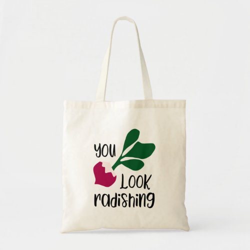 You look radishing tote bag