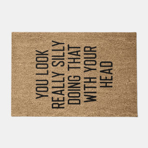 You Look Really Funny Doing That With Your Head Doormat