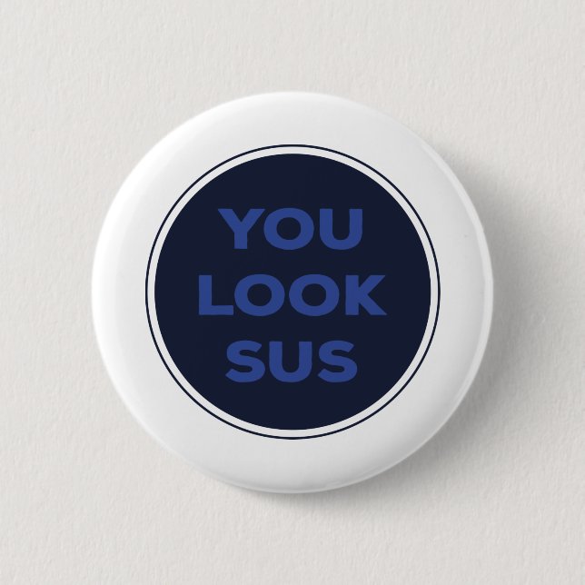 You Look SUS Great Quotes Gift Button (Front)