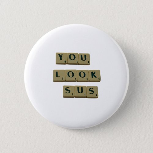 You Look SUS Letter Tiles Great Quotes Gift Button