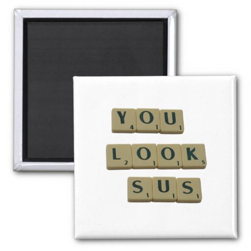 You Look SUS Letter Tiles Great Quotes Gift Magnet