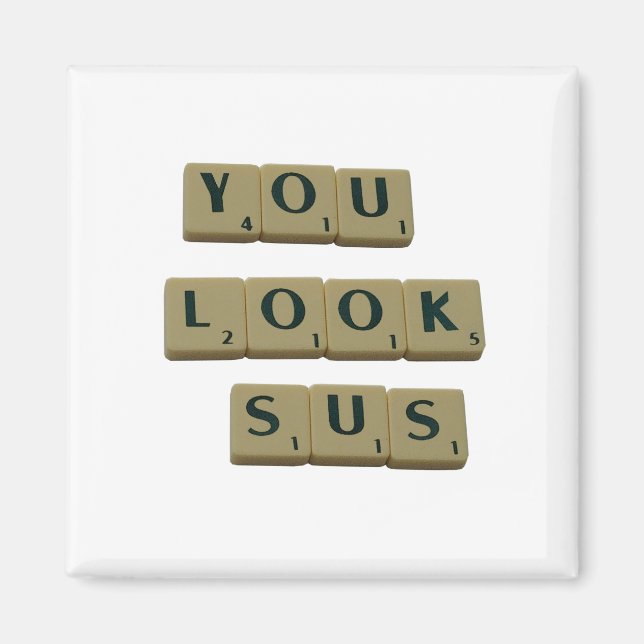 You Look SUS Letter Tiles Great Quotes Gift Magnet (Front)