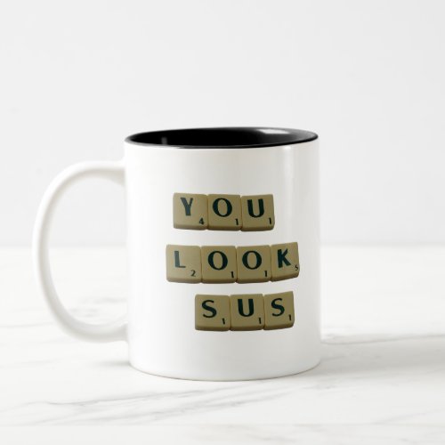 You Look SUS Letter Tiles Great Quotes Gift Two_Tone Coffee Mug