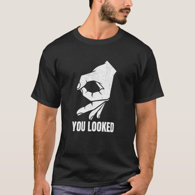 You Looked Funny Gotcha Circle Hand Meme Prank T-Shirt (Front)