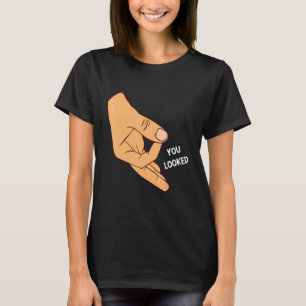 You Looked Made You Look Circle Finger Game Ok Han T-Shirt