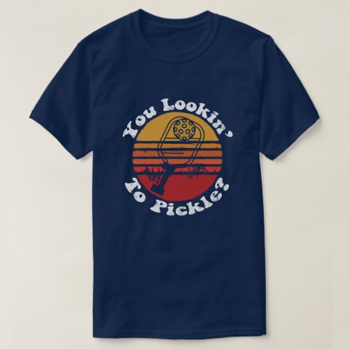 You Lookin To Pickle Pickleball Retroy Groovy 80s T_Shirt