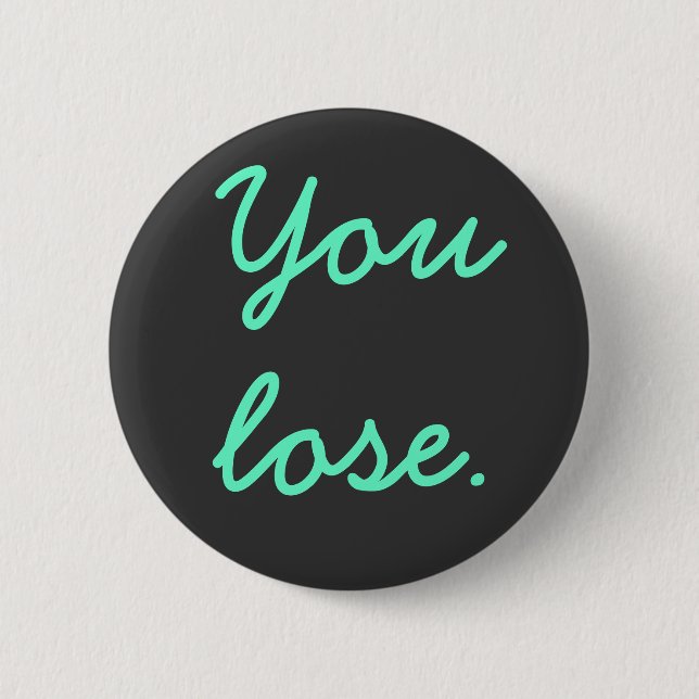 You lose. button (Front)