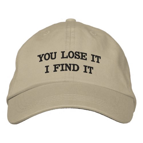 You Lose It I Find It Metal Detecting Ball Cap