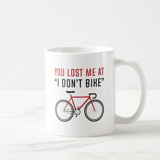You Lost Me At I Don't Bike Coffee Mug (Right)