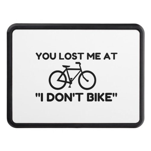 You Lost Me At I Dont Bike Hitch Cover