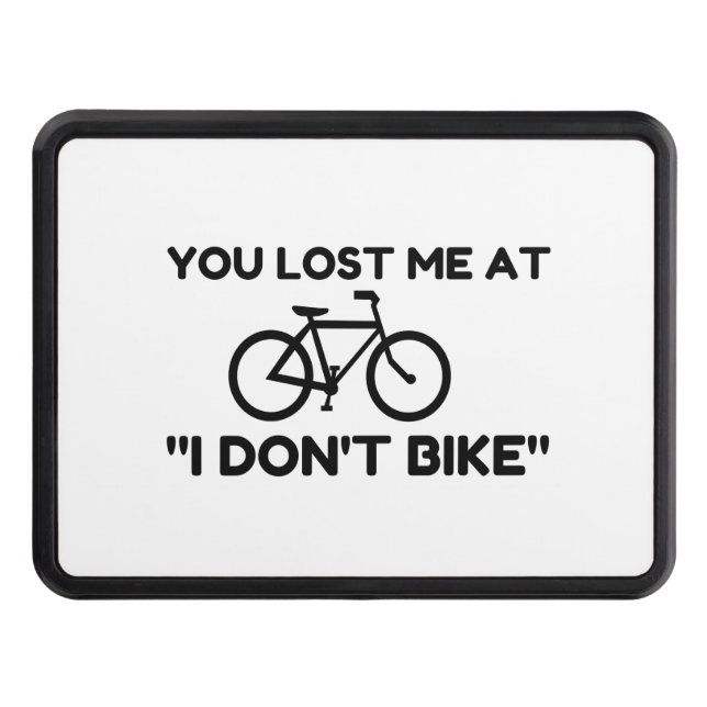You Lost Me At I Don't Bike Hitch Cover (Front)