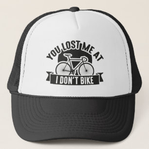 You Lost Me At I Don't Bike Trucker Hat