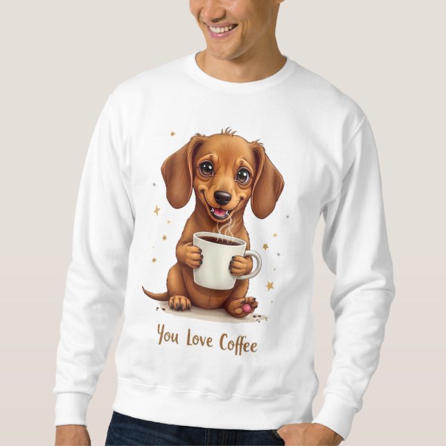 You Love Coffee Men Sweatshirt With A Dog (Front)