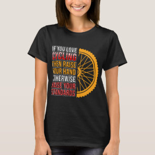 You Love Cycling Bicycle Rider Biking Cycle Riding T-Shirt