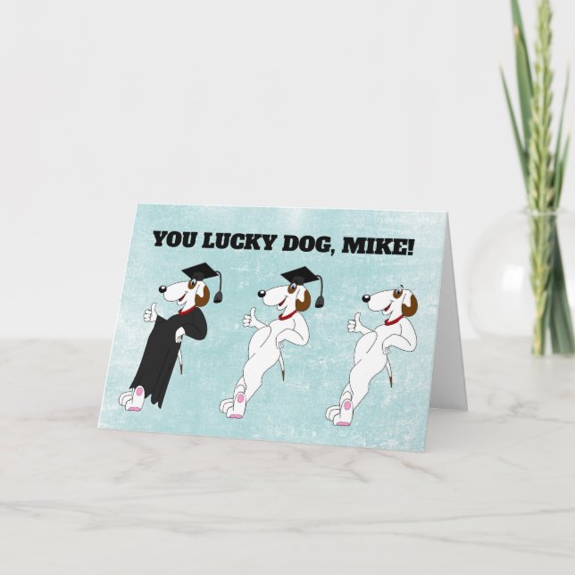 YOU LUCKY DOG CUSTOM GRADUATION CARD (Front)