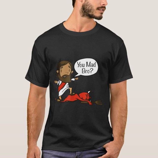 You Mad Bro - Funny Christian Jesus And Devil  T-Shirt (Front)