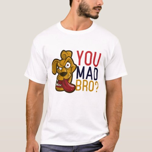 You Mad Bro Funny Dog Cartoon Face T_Shirt