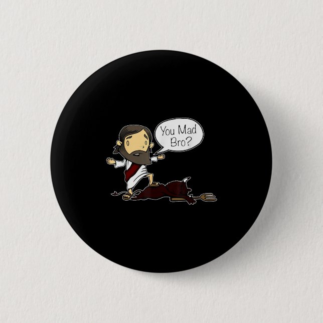 You Mad Bro Funny Jesus Saying Quote For Christian Button (Front)