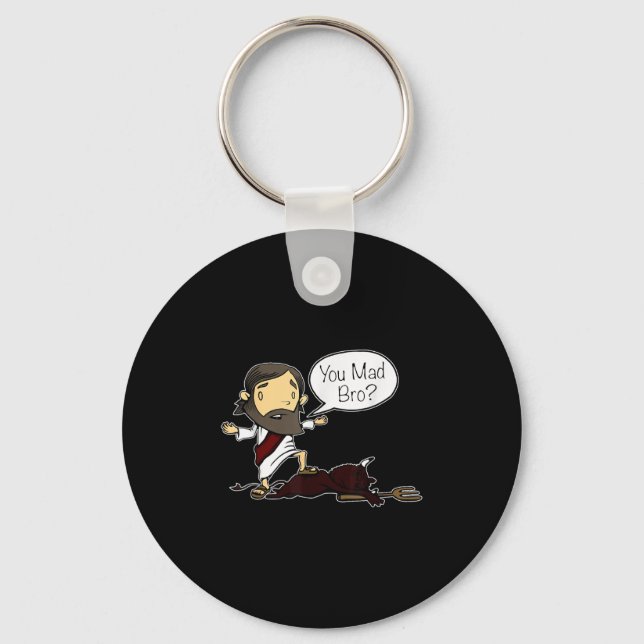 You Mad Bro Funny Jesus Saying Quote For Christian Keychain (Front)