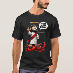 You Mad Bro Jesus Romans 16 20 Funny Christian Mem T-Shirt