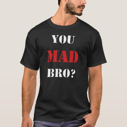 You Mad Bro New Edition Tee Shirt