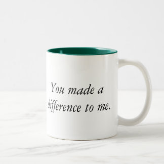 You made a difference to me Mug