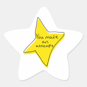 You Made An Attempt - Yellow Star Sticker
