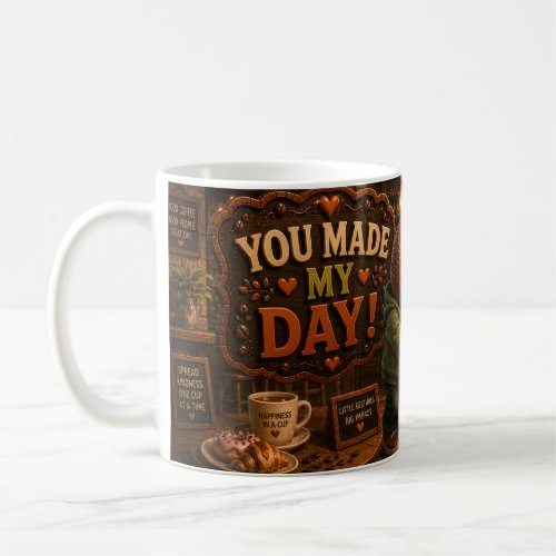 You Made My Day Coffee Mug