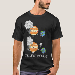 You Made My Night Moon Earth Jupiter Solar System T-Shirt