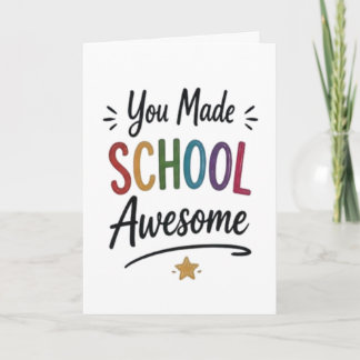 You Made School Awesome  Card