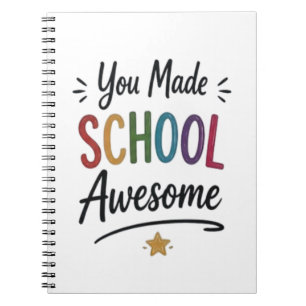 You Made School Awesome  Notebook