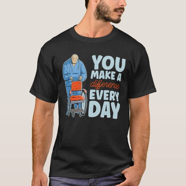 You Make a Difference Every Day Senior Caregiver C T-Shirt (Front)