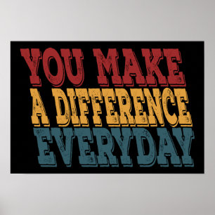You Make A Difference Everyday Poster