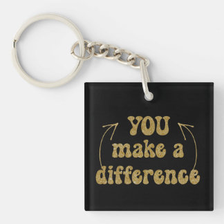You Make a Difference  Keychain