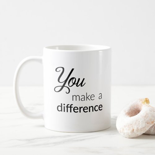 You Make A Difference Mug