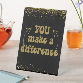 You Make a Difference  Pedestal Sign