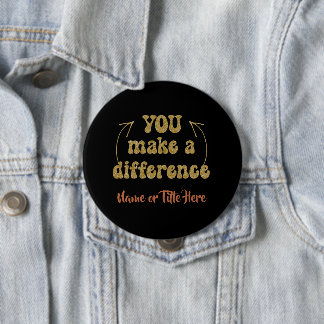 You Make a Difference Personalized Button