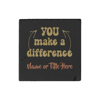 You Make a Difference Personalized Stone Magnet