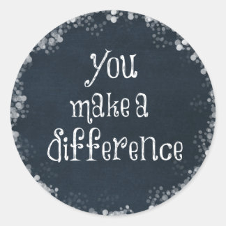 You Make a Difference Quote Classic Round Sticker